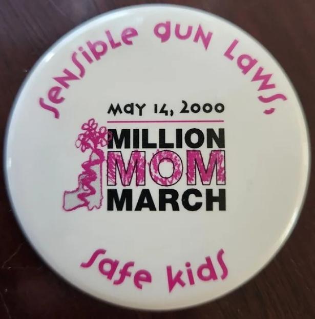 A campaign button for the May 14, 2000, Million Mom March