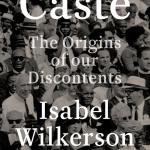 Book cover of Caste: The Origins of Our Discontents by Isabel Wilkerson.