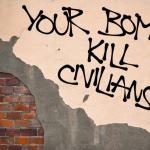 graphic "your bombs kills civilians!"