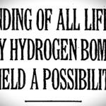 Newspaper headline reading ENDING OF ALL LIFE BY HYDROGEN BOMB HELD A POSSIBILITY