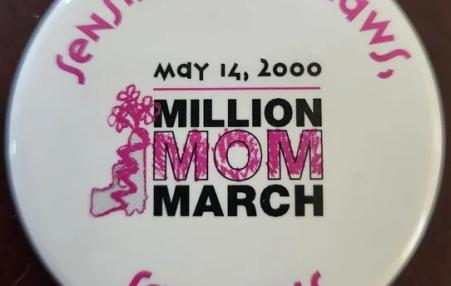 A campaign button for the May 14, 2000, Million Mom March